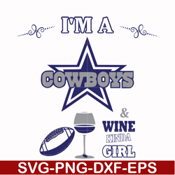 i'm a cowboys & wine kinda girl, svg, png, dxf, eps file nfl000092