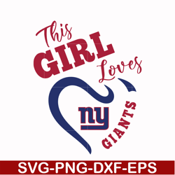 this girl loves giants svg, new york giants svg, giants svg, nfl svg, png, dxf, eps digital file nfl25102031l