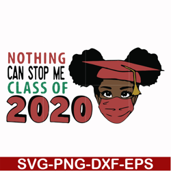 nothing can stop me class of 2020 svg, png, dxf, eps digital file oth0005