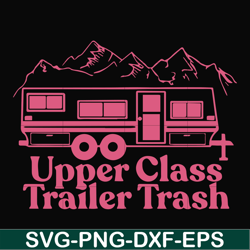 upper class trailer trash svg, camping svg, png, dxf, eps digital file cmp084