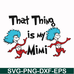 that thing is my mimi svg, png, dxf, eps file dr000116