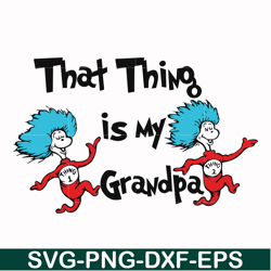 that thing is my grandpa svg, png, dxf, eps file dr000117