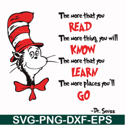 the more that you read the more thing you will know the more that you learn the more places you'll go svg, png, dxf, eps