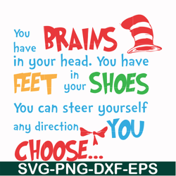 you have brains in your head you have feet in your shoes you can steer yourself any direction you choose svg, png, dxf,