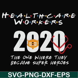 healthcare workers 2020 the one where they became super heroes svg, png, dxf, eps file fn0001010