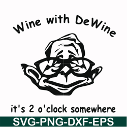 wine with dewine it's 2 o'clock somewhere svg, png, dxf, eps file fn0001012