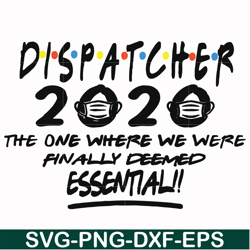 dispatcher 2020 the one where we were finally deemed essential svg, png, dxf, eps file fn0001017