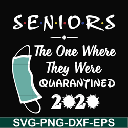 seniors the one where they were quarantined 2020 svg, png, dxf, eps file fn0001021