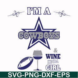 i'm a cowboys & wine kinda girl, svg, png, dxf, eps file nfl0000195
