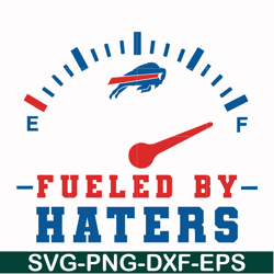 fueled by haters svg, buffalo bills svg, bills svg, nfl svg, png, dxf, eps digital file nfl13102015l