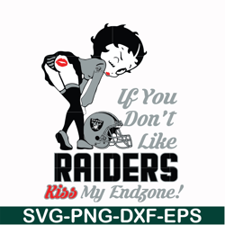if you dont't like raiders kiss my endzone girl svg, las vegas raiders svg, raiders svg, nfl svg, png, dxf, eps digital