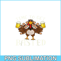 time to get basted png funny beer lovers png drunk turkey png