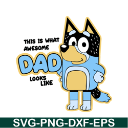 awesome dad looks like svg png dxf eps dad bluey svg bluey family svg