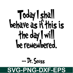 this is the day i will be remembered svg, dr seuss svg, dr seuss quotes svg ds2051223257