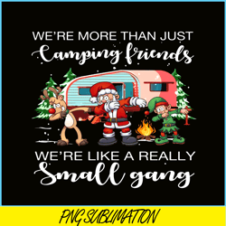 we are more than camping friend png christmas dabbing png happy camper png