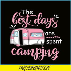 the best days are spent camping png pink camping png camping lover png