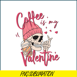 coffe is my valentine png