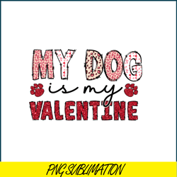 my dog is my valentine png