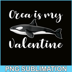 orca is my valentine png, cute valentine png, valentine holidays png