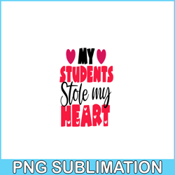my students stole my heart png, sweet valentine png, valentine holidays png
