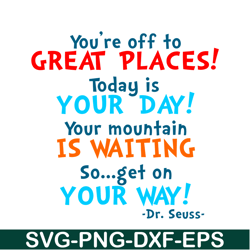 today is your day svg, dr seuss svg, dr seuss quotes svg ds105122365