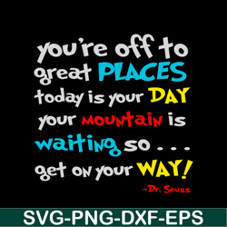 get on your way svg, dr seuss svg, dr seuss quotes svg ds2051223248