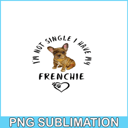 im not single i have my frenchie png, funny valentine png, valentine holidays png