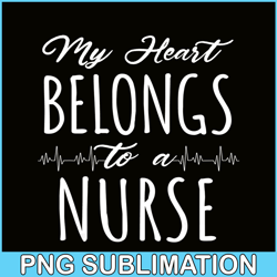 my hearts belong to a nurse png, funny valentine png, valentine holidays png