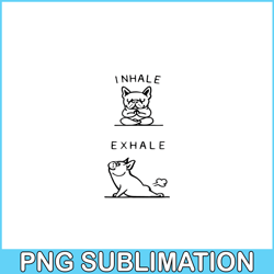 inhale exhale french bulldog png, frenchie bulldog png, french dog artwork png