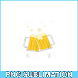 beer is my valentine png, drink valentine png, valentine holidays png