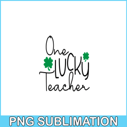 one lucky teacher png, quotes valentine png, valentine holidays png