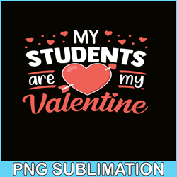 my students are my valentines png, funny valentine png, valentine holidays png