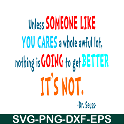 Unless Someone Like You Cares SVG, Dr Seuss SVG, Dr Seuss Quotes SVG DS105122372