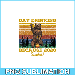 day drinking because 2020 sucks png funny retro bear drink beer png drunk bear png