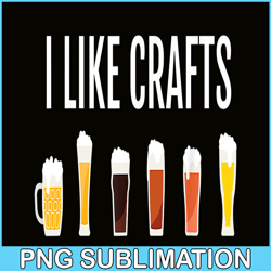 i like crafts png funny craft beer drinker png craft night beer png