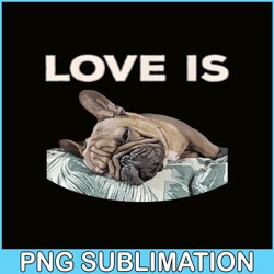 cute love is png, frenchie dog lover png, bulldog mascot png