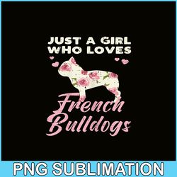 floral girl who loves french bulldogs png, frenchie dog lover png, bulldog mascot png