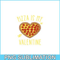 pizza is my valentine png, food valentine png, valentine holidays png