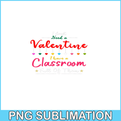 i dont need a valentine png, teacher valentine png, valentine holidays png