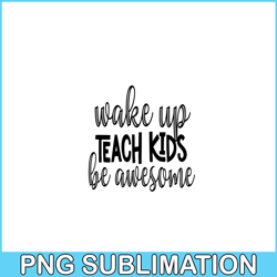 wakeup teach kids be awesome png, sweet valentine png, valentine holidays png