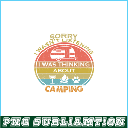 sorry i wasn't listening png retro camping png camping lover png