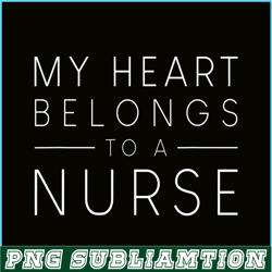 my hearts belong to a nurse png, quotes valentine png, valentine holidays png