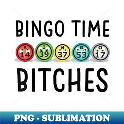 bingo time bitches bingo balls - creative sublimation png download - spice up your sublimation projects