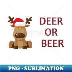 deer or beer funny christmas deer - special edition sublimation png file - stunning sublimation graphics