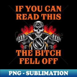 if you can read this the bitch fell off - png transparent sublimation design - unlock vibrant sublimation designs