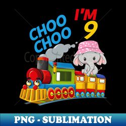 kids choo choo im 9 year old locomotive train boy 9th birthday - modern sublimation png file - perfect for sublimation art