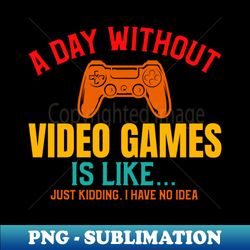 a day without video games - vintage sublimation png download - instantly transform your sublimation projects