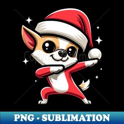 chihuahua dog dab pose funny christmas santa hat - instant sublimation digital download - unleash your inner rebellion