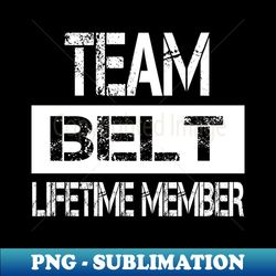 belt name team belt lifetime member - png sublimation digital download - spice up your sublimation projects