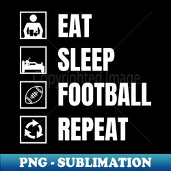 eat sleep football repeat - instant png sublimation download - defying the norms